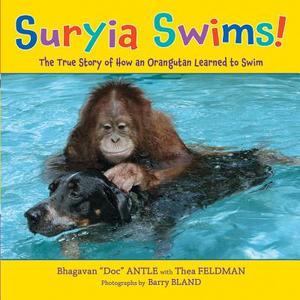 Suryia Swims!: The True Story of How an Orangutan Learned to Swim di Bhagavan Antle edito da Henry Holt & Company