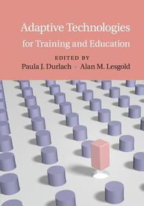 Adaptive Technologies for Training and             Education edito da Cambridge University Press
