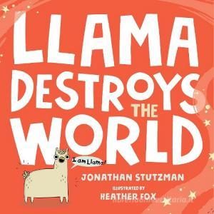 Llama Destroys the World di Jonathan Stutzman edito da HENRY HOLT JUVENILE