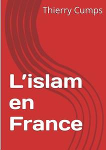 L'islam En France di Thierry Cumps edito da Lulu.com