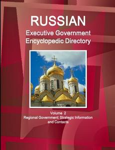 Russian Executive Government Encyclopedic Directory Volume  2 Regional Government di Inc. Ibp edito da Lulu.com