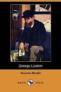 George Leatrim (Dodo Press) di Susanna Moodie edito da DODO PR