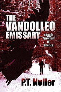 The Bird Flu Terrorism In America di P. T. Noller edito da Publishamerica