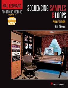 Sequencing Samples And Loops di Bill Gibson edito da Hal Leonard Corporation