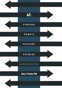 4f: Finding Fenn's Factory Foibles di John E. Purple edito da FRIESENPR