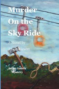 Murder on the Sky Ride di Joe B. Hewitt edito da Createspace