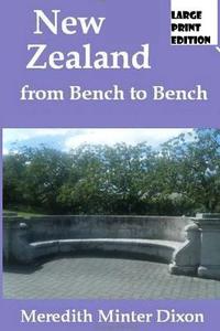 New Zealand from Bench to Bench: (Large Print Edition) di Mrs Meredith Minter Dixon edito da Createspace