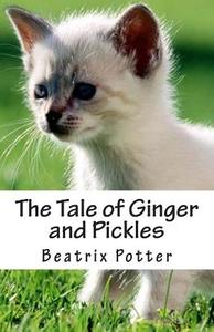 The Tale of Ginger and Pickles di Beatrix Potter edito da Createspace Independent Publishing Platform