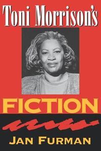 Toni Morrison's Fiction di Jan Furman edito da The University of South Carolina Press