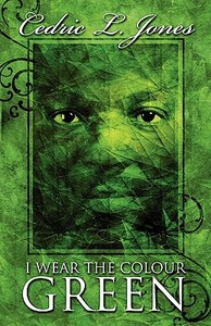 I Wear The Colour Green di Cedric L Jones edito da America Star Books