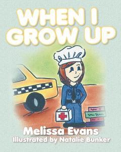 When I Grow Up di Melissa Evans edito da Covenant Books