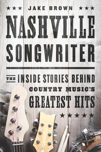 Nashville Songwriter di Jake Brown edito da BenBella Books