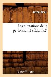Les Alterations de la Personnalite (Ed.1892) di Binet A. edito da Hachette Livre - Bnf