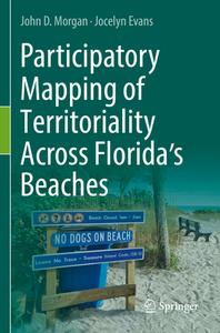 Participatory Mapping of Territoriality Across Florida¿s Beaches di Jocelyn Evans, John D. Morgan edito da Springer International Publishing