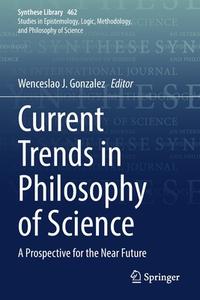 Current Trends in Philosophy of Science edito da Springer International Publishing