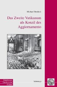 Das Zweite Vatikanum als Konzil des Aggiornamento di Michael Bredeck edito da Schoeningh Ferdinand GmbH