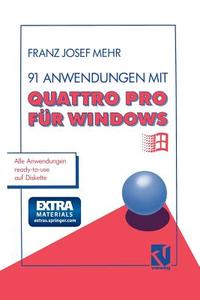 91 Anwendungen mit Quattro Pro für Windows di Franz Josef Mehr edito da Vieweg+Teubner Verlag