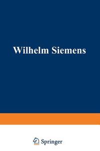 Wilhelm Siemens di William Pole edito da Springer Berlin Heidelberg