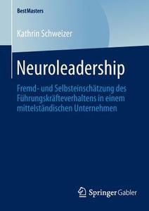 Neuroleadership di Kathrin Schweizer edito da Springer Fachmedien Wiesbaden