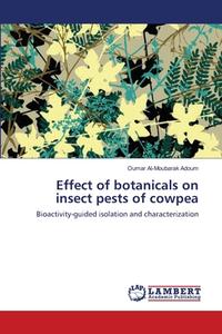 Effect of botanicals on insect pests of cowpea di Oumar Al-Moubarak Adoum edito da LAP Lambert Academic Publishing
