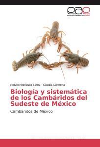 Biología y sistemática de los Cambáridos del Sudeste de México di Miguel Rodríguez Serna, Claudia Carmona edito da EAE
