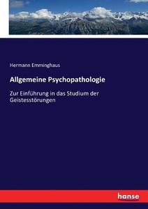 Allgemeine Psychopathologie di Hermann Emminghaus edito da hansebooks