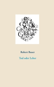 Tod oder Leber di Robert Bauer edito da Books on Demand