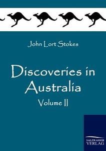 Discoveries in Australia di John Lort Stokes edito da TP Verone Publishing