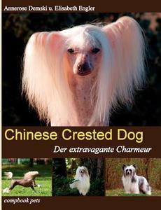 CHINESE CRESTED DOG di Annerose Demski, Elisabeth Engler edito da CompBook