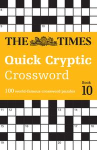 The Times Quick Cryptic Crossword Book 10 di The Times Mind Games, Richard Rogan edito da HarperCollins Publishers