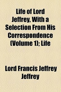 Life di Henry Cockburn Cockburn, Lord Francis Jeffrey Jeffrey edito da General Books Llc