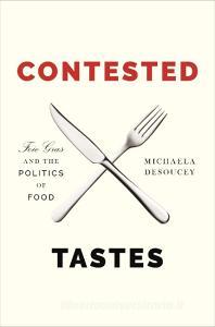 Contested Tastes di Michaela DeSoucey edito da Princeton University Press