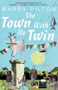 Town With No Twin di Barry Pilton edito da Bloomsbury Publishing Plc