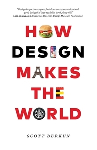 How Design Makes the World di Scott Berkun edito da LIGHTNING SOURCE INC