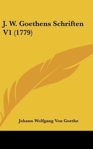 J. W. Goethens Schriften V1 (1779) di Johann Wolfgang Von Goethe edito da Kessinger Publishing