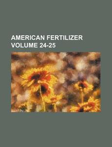American Fertilizer Volume 24-25 di Books Group edito da Rarebooksclub.com