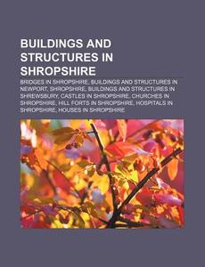 Buildings And Structures In Shropshire: di Books Llc edito da Books LLC, Wiki Series