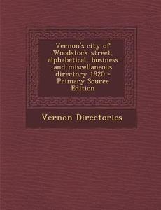 Vernon's City of Woodstock Street, Alphabetical, Business and Miscellaneous Directory 1920 di Vernon Directories edito da Nabu Press