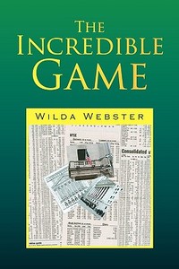 The Incredible Game di Wilda Webster edito da Xlibris