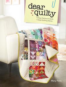 Dear Quilty: 12 Easy Patchwork Quilts + Great Quilting Advice di Mary Fons edito da FONS & PORTER