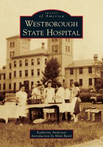 WESTBOROUGH STATE HOSPITAL di KATHERINE ANDERSON edito da GLOBAL PUBLISHER SERVICES
