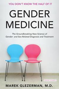 Gender Medicine: In Sickness and in Health di Marek Glezerman edito da Overlook Press