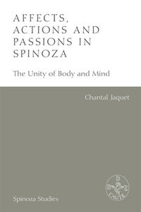Affects, Actions and Passions in Spinoza di Chantal Jaquet edito da Edinburgh University Press