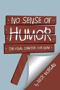 No Sense Of Humor di Nick Morgan edito da Xlibris Corporation