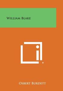 William Blake di Osbert Burdett edito da Literary Licensing, LLC