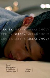 Cruisy, Sleepy, Melancholy di Nicholas de Villiers edito da University Of Minnesota Press
