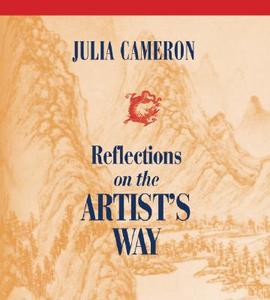 Reflections on the Artist's Way di Julia Cameron edito da Sounds True