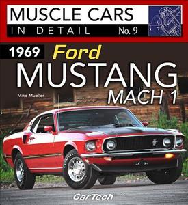 1969 Ford Mustang Mach 1 Muscle Cars In Detail No. 9 di Mike Mueller edito da CarTech Inc