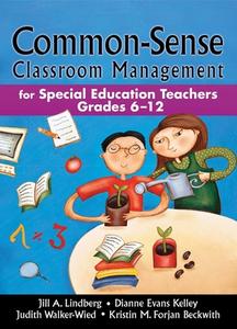 Common-Sense Classroom Management: For Special Education Teachers, Grades 6-12 di Jill A. Lindberg, Dianne Evans Kelley edito da SKYHORSE PUB