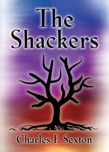 The Shackers di Charles F Sexton edito da Booklocker.com